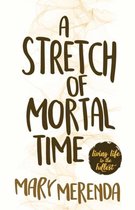 A Stretch of Mortal Time