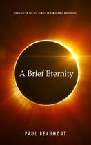 A Brief Eternity