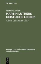 Martin Luthers Geistliche Lieder