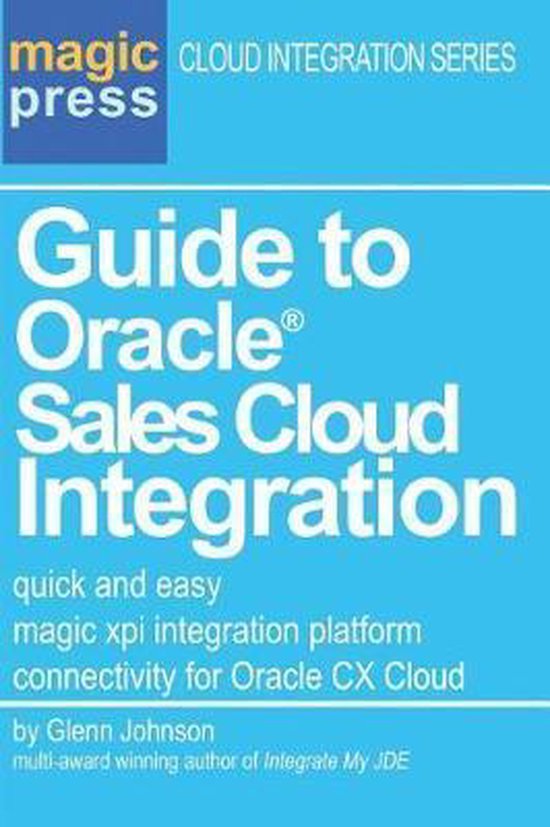Magic Net Integration Tutorial Magic Press Cloud Integration- Guide to Oracle(R) Sales Cloud ...