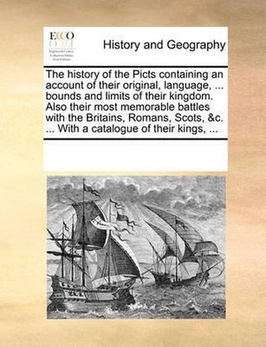 Foto: The history of the picts containing an account of their original language bounds and limits of their kingdom also their most memorable battles with the britains romans scots c with a catalogue of their kings 