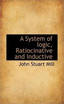 A System of Logic, Ratiocinative and Inductive