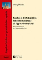 Szegediner Schriften zur germanistischen Linguistik 7 - Negation in den Nebensaetzen negierender Ausdruecke als Aggregationsmerkmal