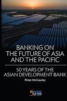 Banking on the Future of Asia and the Pacific