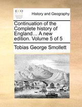 Continuation of the Complete History of England... a New Edition. Volume 5 of 5