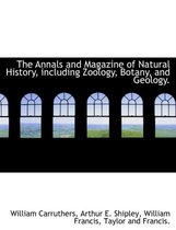 The Annals and Magazine of Natural History, Including Zoology, Botany, and Geology.