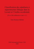 Classification des sepultures a superstructure lithique dans le Levant et l'Arabie occidentale