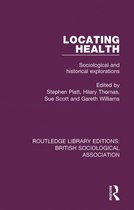 Routledge Library Editions: British Sociological Association 16 - Locating Health