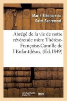 Histoire- Abrégé de la Vie de Notre Révérende Mère Thérèse-Françoise-Camille de l'Enfant-Jésus,