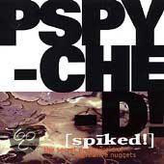 Pspyched! (Spiked!): The Secret Underworld Of Alternative Nuggets