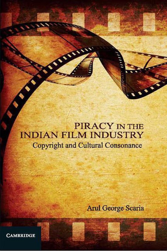 Piracy in the Indian Film Industry: Copyright and Cultural Consonance 
