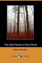 The Little House in Fairy Wood (Dodo Press)