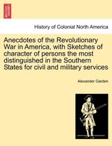 Anecdotes of the Revolutionary War in America, with Sketches of Character of Persons the Most Distinguished in the Southern States for Civil and Military Services
