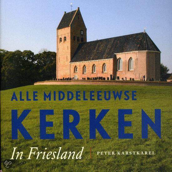 Cover van het boek 'Alle middeleeuwse kerken in Friesland' van P. Karstkarel