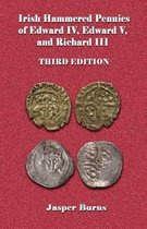 Irish Hammered Pennies of Edward IV, Edward V, and Richard III, Third Edition