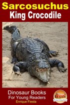 Dinosaur Books for Kids - Sarcosuchus: King Crocodile