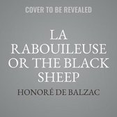 La Rabouilleuse, or the Black Sheep (Also, Known as the Two Brothers)