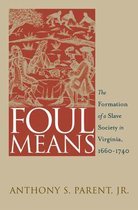 Published by the Omohundro Institute of Early American History and Culture and the University of North Carolina Press - Foul Means