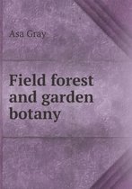 Field forest and garden botany