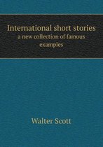 International Short Stories a New Collection of Famous Examples