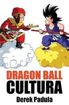 Dragon Ball Cultura- Dragon Ball Cultura Volumen 1