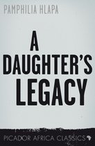 Picador Africa Classics - A Daughter's Legacy