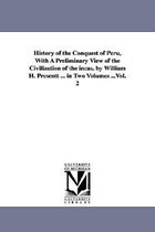 History of the Conquest of Peru, With A Preliminary View of the Civilization of the incas. by William H. Prescott ... in Two Volumes ...Vol. 2