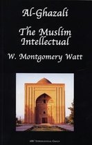 Al-Ghazali the Muslim Intellectual