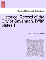 Historical Record of the City of Savannah. [With Plates.]