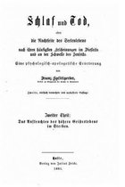 Schlaf und Tod, oder, die Nachtseite des Seelenlebens nach ihren haufigsten Erscheinungen im Diesseits und an der Schwelle des Jenseits. Eine psychologisch-apologetische Eroerterung