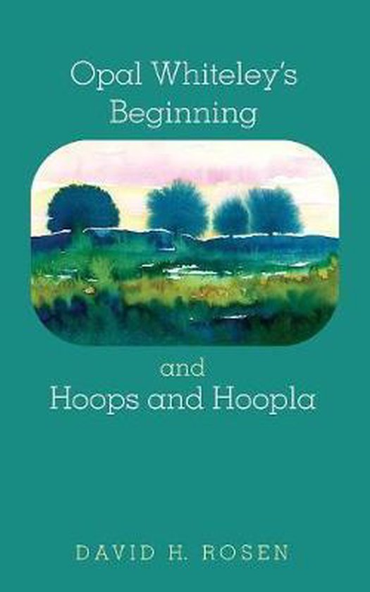 Boek cover Opal Whiteleys Beginning and Hoops and Hoopla van David H Rosen (Paperback)