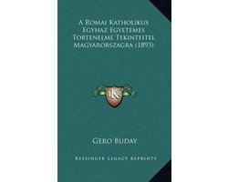 A Romai Katholikus Egyhaz Egyetemes Tortenelme Tekinteitel Magyarorszagra (1893)