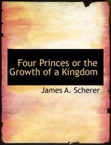 Four Princes or the Growth of a Kingdom