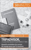 Business Stories 2 - TripAdvisor : « Plan and book your perfect trip »
