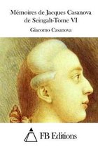 Memoires de Jacques Casanova de Seingalt-Tome VI