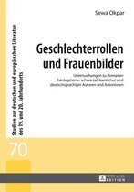 Studien zur deutschen und europaeischen Literatur des 19. und 20. Jahrhunderts 70 - Geschlechterrollen und Frauenbilder