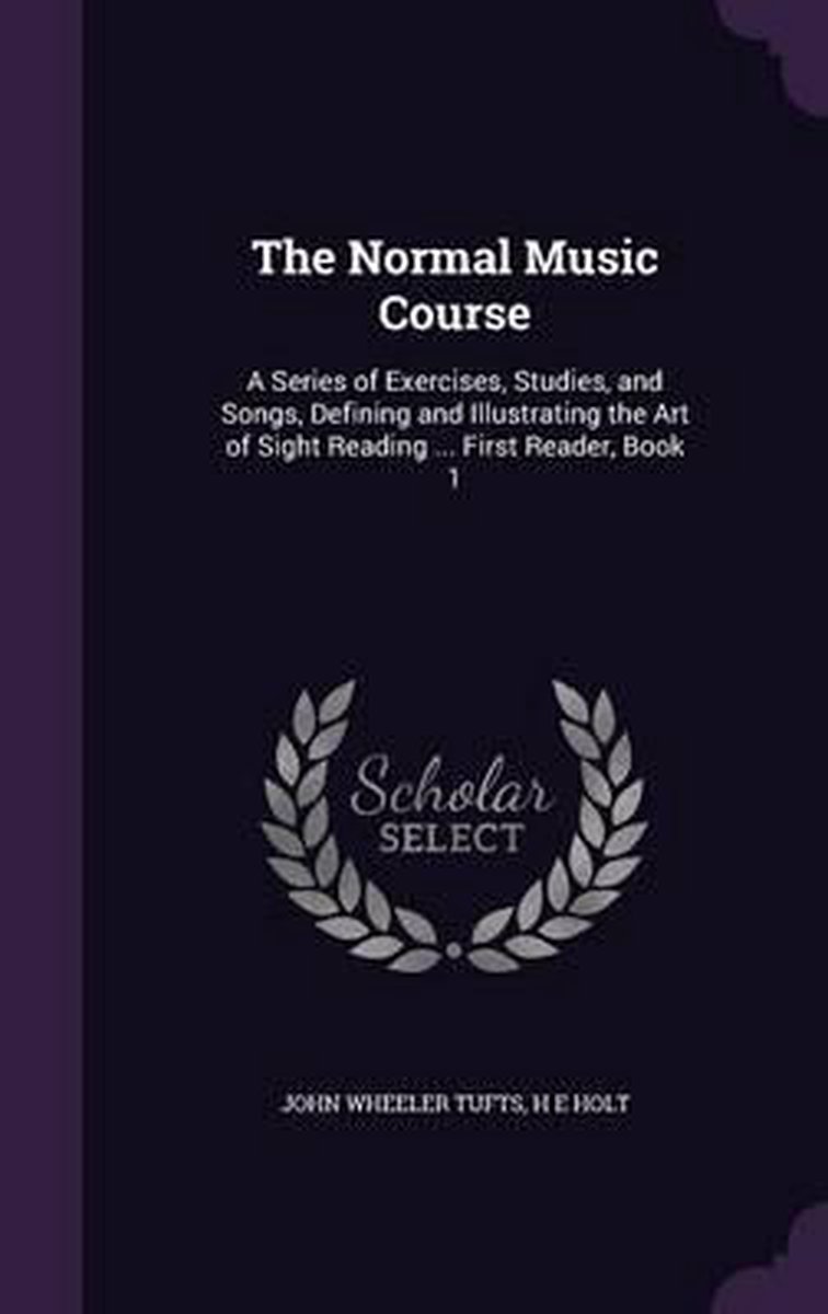 The Normal Music Course van John W.  John Tufts