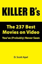 Killer B's: The 237 Best Movies on Video You've (Probably) Never Seen
