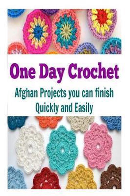 One Day Crochet: Afghan Projects you can Finish Quickly and Easily ...