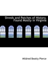 Shreds and Patches of History, Found Mostly in Virginia