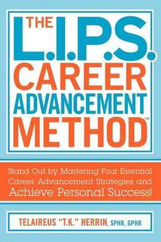 The L.I.P.S. Career Advancement Method(tm)