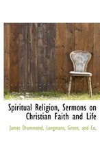 Spiritual Religion, Sermons on Christian Faith and Life