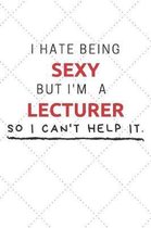 I Hate Being Sexy But I'm A Lecturer So I Can't Help It