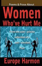 Poems & Prose About Women Who've Hurt Me