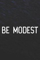 Be Modest
