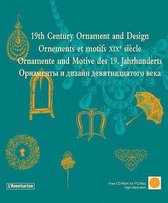 19th Century Ornament and Design/Ornements Et Motifs Xixe Siecle/Ornamente Und Motive Des 19. Jahrhunderts