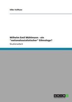 Wilhelm Emil Mühlmann - ein "nationalsozialistischer" Ethnologe?