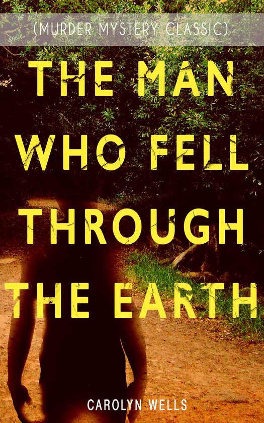 Omslag van THE MAN WHO FELL THROUGH THE EARTH (Murder Mystery Classic)