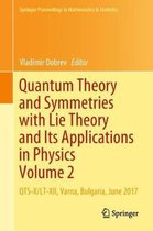 Quantum Theory and Symmetries with Lie Theory and Its Applications in Physics Volume 2