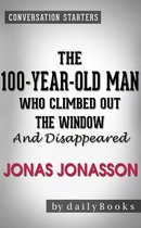 The 100-Year-Old Man Who Climbed Out the Window and Disappeared: A Novel by Jonas Jonasson Conversation Starters